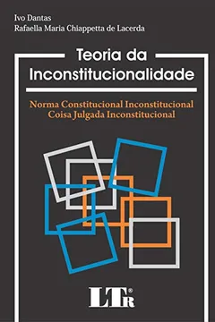 Livro Teoria da Inconstitucionalidade. Norma Constitucional Inconstitucional. Coisa Julgada Inconstitucional - Resumo, Resenha, PDF, etc.