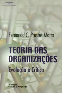 Livro Teoria Das Organizações. Evolução E Crítica - Resumo, Resenha, PDF, etc.
