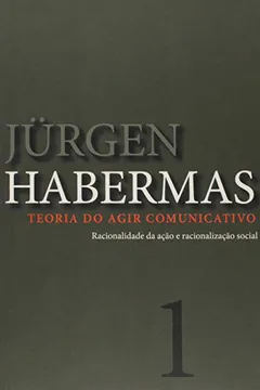 Livro Teoria Do Agir Comunicativo - V. 1 - Racionalidade Da Acao - Resumo, Resenha, PDF, etc.