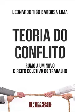 Capa do livro Teoria do Conflito. Rumo a Um Novo Direito Coletivo do Trabalho