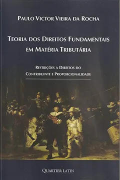 Livro Teoria dos Direitos Fundamentais em Matéria Tributária - Resumo, Resenha, PDF, etc.