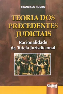 Livro Teoria dos Precedentes Judiciais. Racionalidade da Tutela Jurisdicional - Resumo, Resenha, PDF, etc.