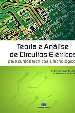 Livro Teoria e Análise de Circuitos Elétricos. Para Cursos Técnicos e Tecnológicos - Resumo, Resenha, PDF, etc.