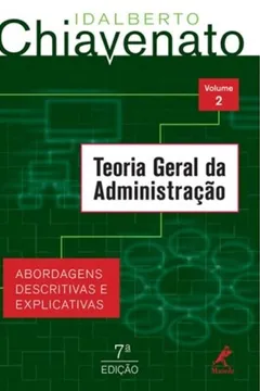 Livro Teoria Geral da Administração. Abordagens Descritivas e Explicativas - Volume 2 - Resumo, Resenha, PDF, etc.