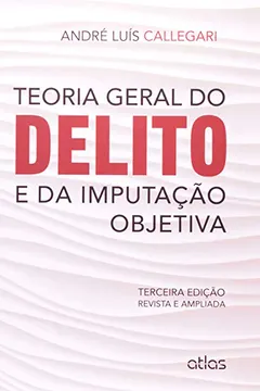 Livro Teoria Geral do Delito e da Imputação Objetiva - Resumo, Resenha, PDF, etc.