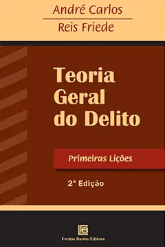 Livro Teoria Geral do Delito. Primeiras Lições - Resumo, Resenha, PDF, etc.