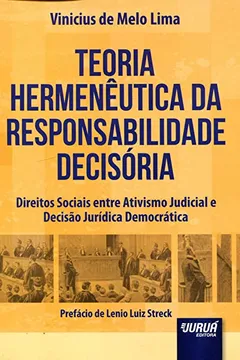 Livro Teoria Hermenêutica da Responsabilidade Decisória. Direitos Sociais Entre Ativismo Judicial e Decisão Jurídica - Resumo, Resenha, PDF, etc.