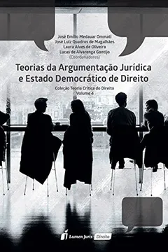 Livro Teorias da Argumentação Jurídica e Estado Democrático de Direito – Volume 4. Coleção Teoria Crítica do Direito - Resumo, Resenha, PDF, etc.