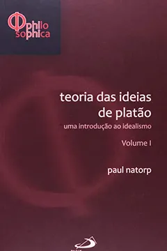 Livro Teorias Das Ideias De Platao - V. 01 - Uma Introducao Ao Idealismo - Resumo, Resenha, PDF, etc.