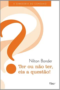 Livro Ter ou não Ter, Eis a Questão! - Resumo, Resenha, PDF, etc.