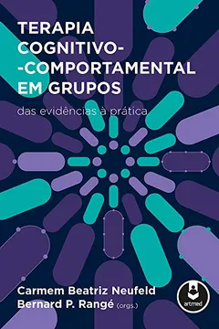 Livro Terapia Cognitivo-Comportamental em Grupos. Das Evidências à Prática - Resumo, Resenha, PDF, etc.