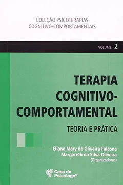 Livro Terapia Cognitivo-Comportamental - Teoria E Prática - Volume 2 - Resumo, Resenha, PDF, etc.