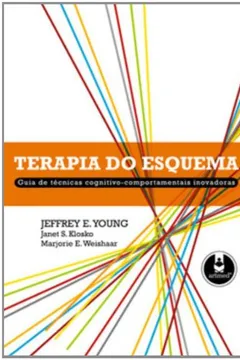 Livro Terapia do Esquema. Guia de Técnicas Cognitivo-Comportamentais Inovadoras - Resumo, Resenha, PDF, etc.