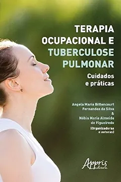 Livro Terapia Ocupacional e Tuberculose Pulmonar. Cuidados e Práticas - Resumo, Resenha, PDF, etc.