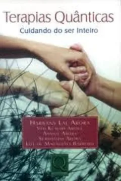 Livro Terapias Quânticas. Cuidando do Ser Inteiro - Resumo, Resenha, PDF, etc.