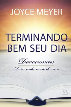 Livro Terminando Bem o Seu Dia Devocional - Resumo, Resenha, PDF, etc.