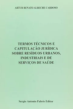 Livro Termos Técnicos e Capitulação Jurídica Sobre Resíduos Urbanos, Industriais - Resumo, Resenha, PDF, etc.