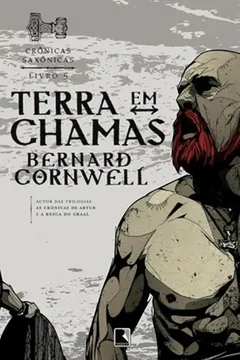 Livro Terra em Chamas. Crônicas Saxônicas - Volume 5 - Resumo, Resenha, PDF, etc.