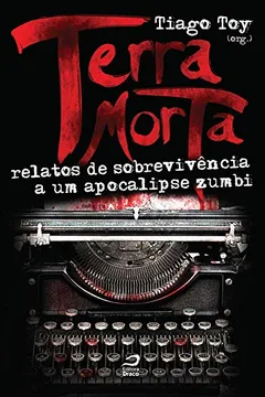 Livro Terra Morta. Relatos de Sobrevivência ao Apocalipse Zumbi - Resumo, Resenha, PDF, etc.
