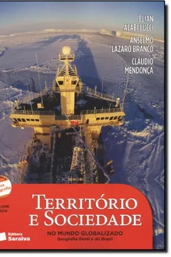 Livro Território E Sociedade No Mundo Globalizado. Geografia Geral E Do Brasil - Volume Único - Resumo, Resenha, PDF, etc.