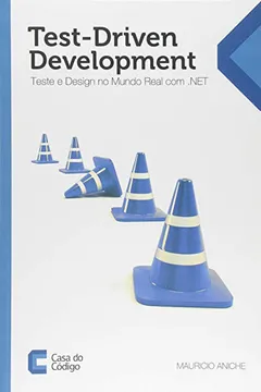 Livro Test-driven Development. Teste e Design no Mundo Real com .net - Resumo, Resenha, PDF, etc.