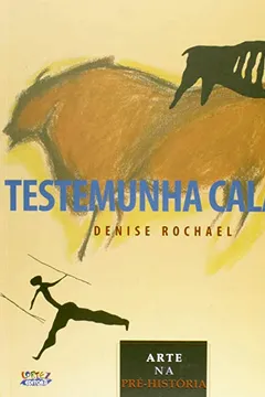 Livro Testemunha Calada. Arte na Pré-história - Resumo, Resenha, PDF, etc.