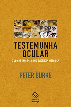 Livro Testemunha Ocular. O Uso de Imagens Como Evidência Histórica - Resumo, Resenha, PDF, etc.