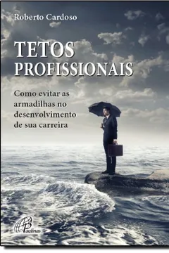 Livro Tetos Profissionais. Como Evitar as Armadilhas no Desenvolvimento de Sua Carreira - Resumo, Resenha, PDF, etc.