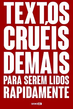 Livro Textos Cruéis Demais Para Serem Lidos Rapidamente - Resumo, Resenha, PDF, etc.