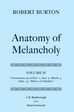 Livro The Anatomy of Melancholy: Volume IV: Commentary Up to Part 1, Section 2, Member 3, Subsection 15, "Misery of Schollers" - Resumo, Resenha, PDF, etc.