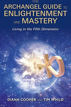 Livro The Archangel Guide to Enlightenment and Mastery: Living in the Fifth Dimension - Resumo, Resenha, PDF, etc.