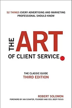 Livro The Art of Client Service: The Classic Guide, Updated for Today's Marketers and Advertisers - Resumo, Resenha, PDF, etc.