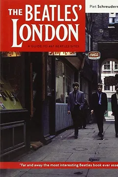 Livro The Beatles' London: A Guide to 467 Beatles Sites in and Around London - Resumo, Resenha, PDF, etc.