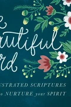 Livro The Beautiful Word: 100 Illustrated NIV Scriptures to Nurture Your Spirit - Resumo, Resenha, PDF, etc.