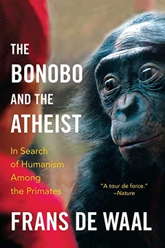 Livro The Bonobo and the Atheist: In Search of Humanism Among the Primates - Resumo, Resenha, PDF, etc.