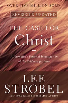 Livro The Case for Christ: A Journalist's Personal Investigation of the Evidence for Jesus - Resumo, Resenha, PDF, etc.