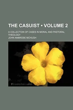 Livro The Casuist (Volume 2); A Collection of Cases in Moral and Pastoral Theology - Resumo, Resenha, PDF, etc.