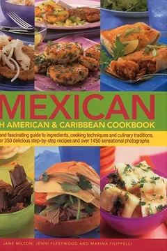 Livro The Complete Mexican, South American & Caribbean Cookbook: A Vibrant and Fascinating Guide to Ingredients, Cooking Techniques and Culinary Traditions, ... Recipes and Over 1450 Sensational Photographs - Resumo, Resenha, PDF, etc.