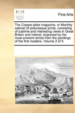 Livro The Copper-Plate Magazine, or Monthly Cabinet of Picturesque Prints, Consisting of Sublime and Interesting Views in Great Britain and Ireland, Engrave - Resumo, Resenha, PDF, etc.
