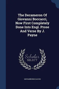 Livro The Decameron of Giovanni Boccacci, Now First Completely Done Into Engl. Prose and Verse by J. Payne - Resumo, Resenha, PDF, etc.