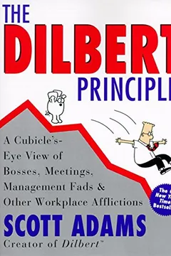 Livro The Dilbert Principle: A Cubicle's-Eye View of Bosses, Meetings, Management Fads & Other Workplace Afflictions - Resumo, Resenha, PDF, etc.
