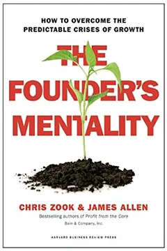 Livro The Founder's Mentality: How to Overcome the Predictable Crises of Growth - Resumo, Resenha, PDF, etc.