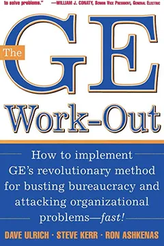 Livro The GE Work-Out: How to Implement GE's Revolutionary Method for Busting Bureaucracy & Attacking Organizational Proble - Resumo, Resenha, PDF, etc.