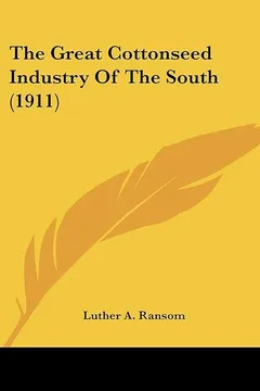 Livro The Great Cottonseed Industry of the South (1911) - Resumo, Resenha, PDF, etc.