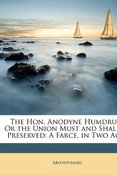 Livro The Hon. Anodyne Humdrum, or the Union Must and Shall Be Preserved: A Farce, in Two Acts - Resumo, Resenha, PDF, etc.