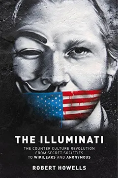 Livro The Illuminati: The Counter Culture Revolution-From Secret Societies to Wilkileaks and Anonymous - Resumo, Resenha, PDF, etc.