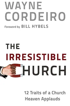 Livro The Irresistible Church: 12 Traits of a Church Heaven Applauds - Resumo, Resenha, PDF, etc.