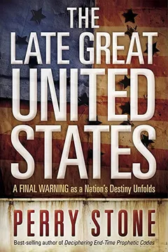 Livro The Late Great United States: A Final Warning as a Nation's Destiny Unfolds - Resumo, Resenha, PDF, etc.