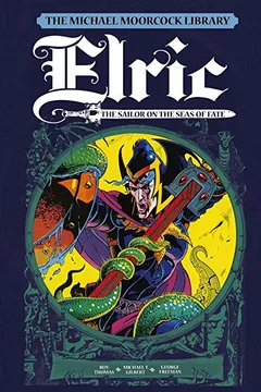 Livro The Michael Moorcock Library Vol.2: Elric: Sailor on the Seas of Fate - Resumo, Resenha, PDF, etc.