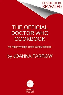 Livro The Official Doctor Who Cookbook: 40 Wibbly-Wobbly Timey-Wimey Recipes - Resumo, Resenha, PDF, etc.